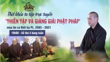 Thời khóa tu tập trực tuyến "Thiền tập và Giảng giải Phật Pháp" mùa An cư Kiết hạ PL. 2565 - 2021
